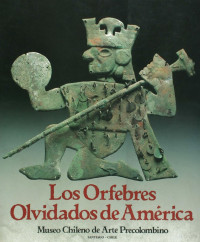 Museo Chileno de Arte Precolombino — Los orfebres olvidados de América