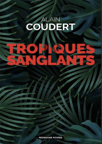 Alain Coudert — Tropiques sanglants