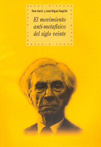 Rom Harré, José Miguel Sagüillo — El movimiento anti-metafísico del siglo veinte