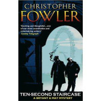 Christopher Fowler — Bryant & May 04 - Ten Second Staircase