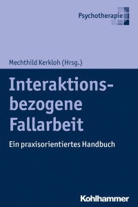 Mechthild Kerkloh — Interaktionsbezogene Fallarbeit