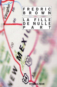 Fredric BROWN [BROWN, Fredric] — La Fille de nulle part