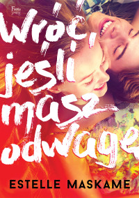 Estelle Maskame — Wróć, jeśli masz odwagę