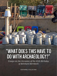 Editorial Collective; — "What Does This Have to Do with Archaeology?"