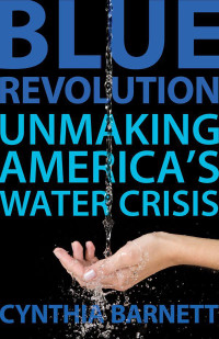 Barnett, Cynthia — Blue Revolution · Unmaking America's Water Crisis