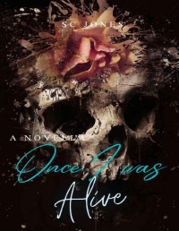 S.C Jones — Once I Was Alive (Dead or Alive Book 1)