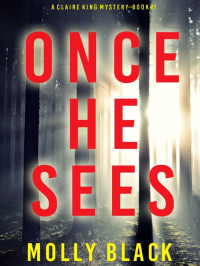 Molly Black — Once He Sees (A Claire King FBI Suspense Thriller—Book One)
