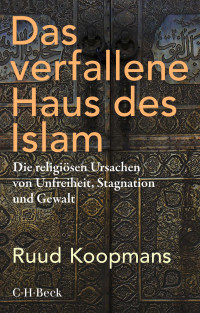 Ruud Koopmans; — Das verfallene Haus des Islam