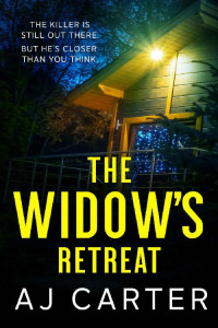 AJ Carter — The Widow's Retreat: A gripping psychological domestic thriller full of suspense and shocking twists (The Domestic Thriller Collection (Standalones))