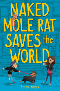 Karen Rivers — Naked Mole Rat Saves the World