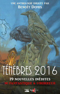 Domis Benoît, Collectif — Ténèbres 2016