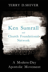 Terry D. Shiver; — Ken Sumrall and Church Foundational Network