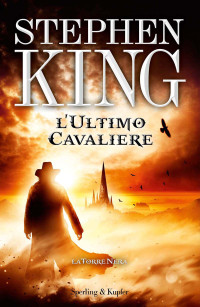 Stephen King [King, Stephen] — L'ultimo cavaliere