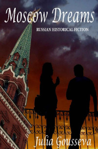 Gousseva, Julia — Moscow Dreams · Russian Historical Fiction