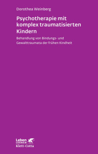 Dorothea Weinberg; — Psychotherapie mit komplex traumatisierten Kindern