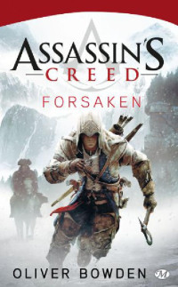 Oliver Bowden — Assassin's Creed Forsaken: Assassin's Creed (LICENCE) (French Edition)