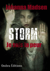 Johanna Madsen [Madsen, Johanna] — Storm, je suis la peur