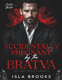 Isla Brooks — Accidentally Pregnant by the Bratva: Age Gap Mafia Romance (Zolotov Bratva Book 4)