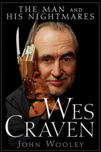 John Wooley — Wes Craven: The Man and His Nightmares