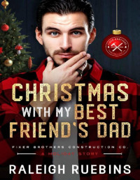 Raleigh Ruebins — Christmas with My Best Friend's Dad: The Fixer Brothers Book 4