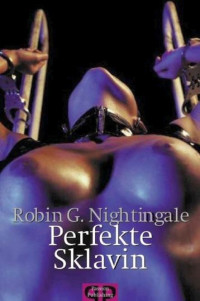 Robin G. Nightingale — Perfekte Sklavin