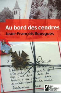 Jean-François Bouygues [Bouygues, Jean-François] — Au bord des cendres