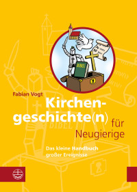 Fabian Vogt — Kirchengeschichte(n) für Neugierige