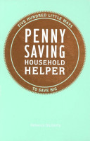Rebecca DiLiberto — Penny Saving Household Helper: 500 Little Ways to Save Big