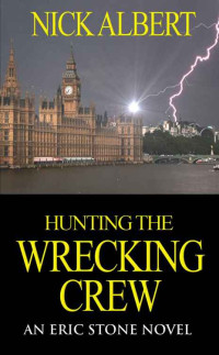Nick Albert [Albert, Nick] — Hunting the Wrecking Crew: An Eric Stone Novel