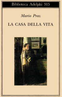 Mario Praz — La casa della vita