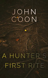 John Coon — A Hunter's First Rite