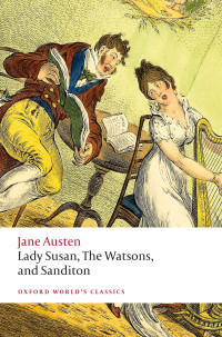 Jane Austen & Kathryn Sutherland — Lady Susan, the Watsons, and Sanditon: Unfinished Fictions and Other Writings