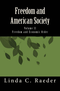 Linda C. Raeder [Raeder, Linda C.] — Freedom and American Society: Volume II: Freedom and Economic Order