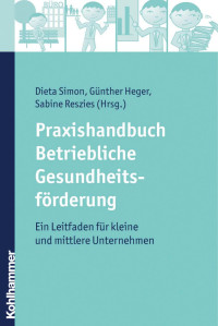 Dieta Simon & Günther Heger & Sabine Reszies — Praxishandbuch Betriebliche Gesundheitsförderung: Ein Leitfaden für kleine und mittlere Unternehmen