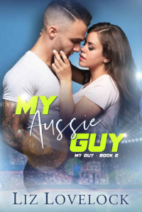 Liz Lovelock [Lovelock, Liz] — My Aussie Guy (My Guy #2)