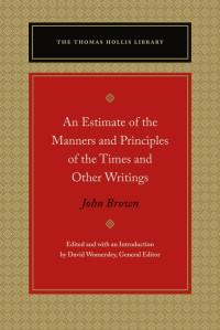 John Brown;David Womersley; — An Estimate of the Manners and Principles of the Times and Other Writings