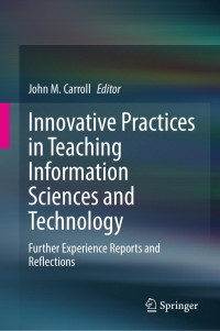 John M. Carroll (Eds) — Innovative Practices in Teaching Information Sciences and Technology