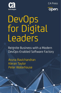 Aruna Ravichandran & Kieran Taylor & Peter Waterhouse — DevOps for Digital Leaders