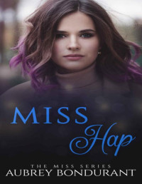 Aubrey Bondurant — Miss Hap (The Miss Series Book 8)