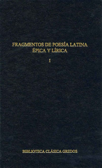 Varios autores; — Fragmentos de poesa latina pica y lrica I