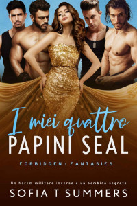 Sofia T Summers — I Miei Quattro Papini Seal: Un harem militare inverso e un bambino segreto (Italian Edition)