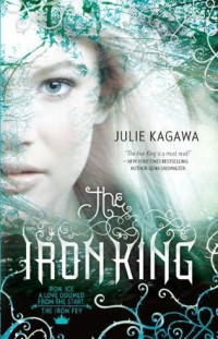 Julie Kagawa [Julie Kagawa] — The Iron King (if1)