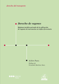 Puetz, Achim; — Derecho de vagones. Rgimen jurdico-privado de la utilizacin de vagones de mercancas en trfico ferroviario