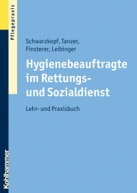 Andreas Schwarzkopf, Wolfgang Tanzer, Brigitte Finsterer, Daniela Leibinger & Wolfgang Tanzer & Brigitte Finsterer & Daniela Leibinger — Hygienebeauftragte im Rettungs- und Sozialdienst