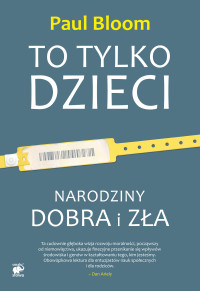 Paul Bloom — To tylko dzieci