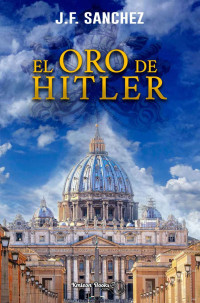 JF Sánchez — El oro de Hitler: Segunda novela saga Padre Ramón (Spanish Edition)
