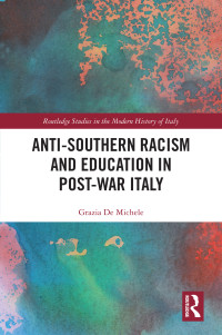 Grazia De Michele; — Anti-Southern Racism and Education in Post-War Italy