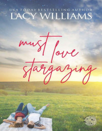 Lacy Williams — Must Love Stargazing (Sweetheart Shorts Book 2)