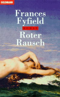 Fyfield, Frances [Fyfield, Frances] — Roter Rausch