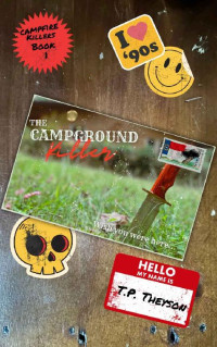 T. P. Theyson — The Campground Killer (Campfire Killers Book 1)